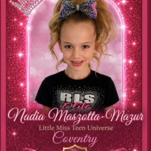 ✨ Meet Nadia Maszotta-Mazur – Little Miss Teen Universe Coventry ✨
